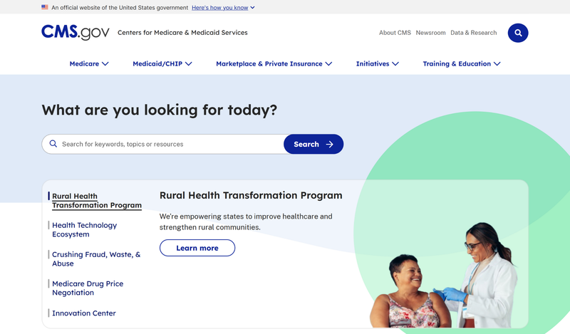 Homepage of CMS.gov Homepage of CMS.gov, the official Centers for Medicare & Medicaid Services website, featuring a search bar with the text ‘What are you looking for today?’ and a highlighted section about the Rural Health Transformation Program, alongside a smiling patient interacting with a healthcare professional.